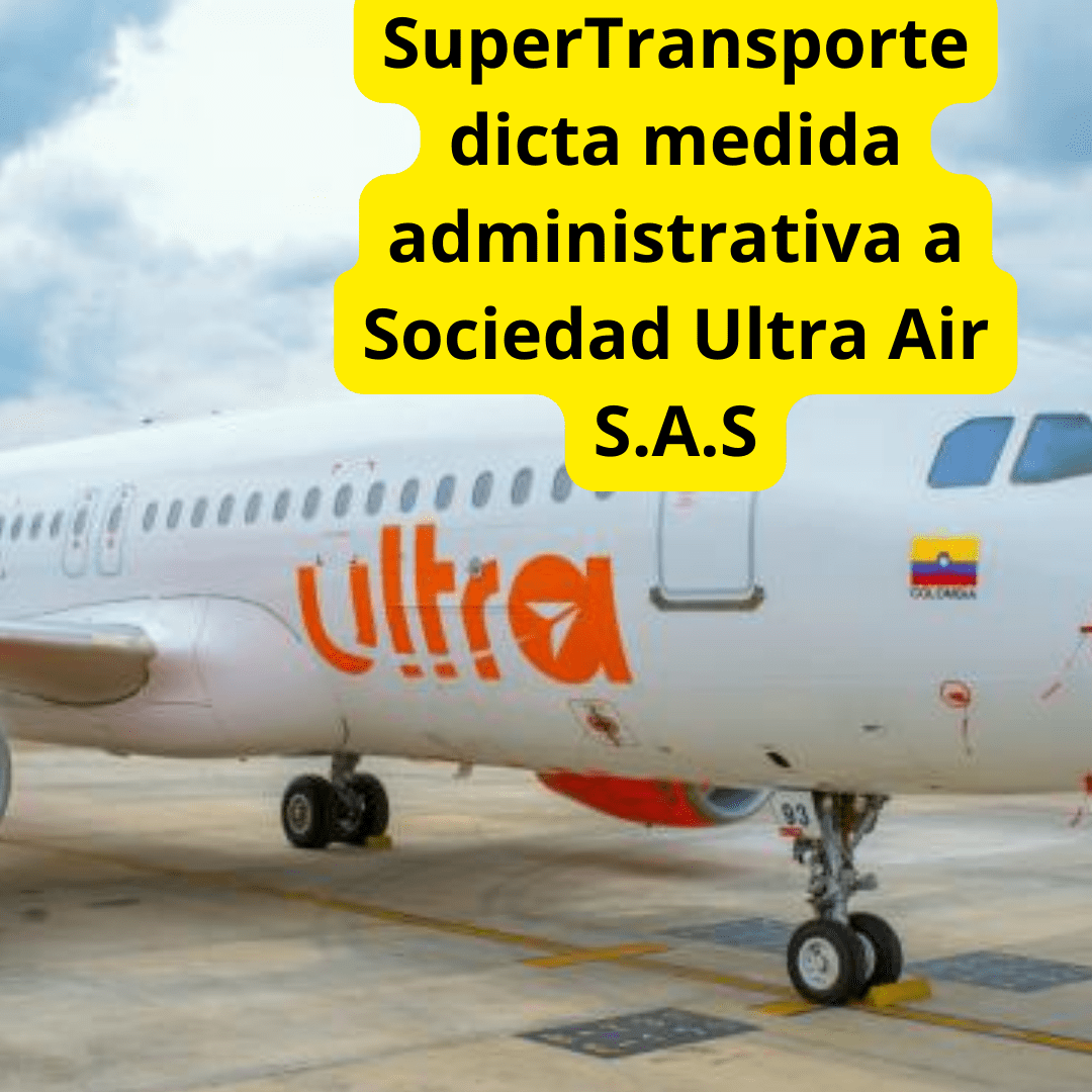 En este momento estás viendo SuperTransporte ordena acción administrativa contra Sociedad Ultra Air