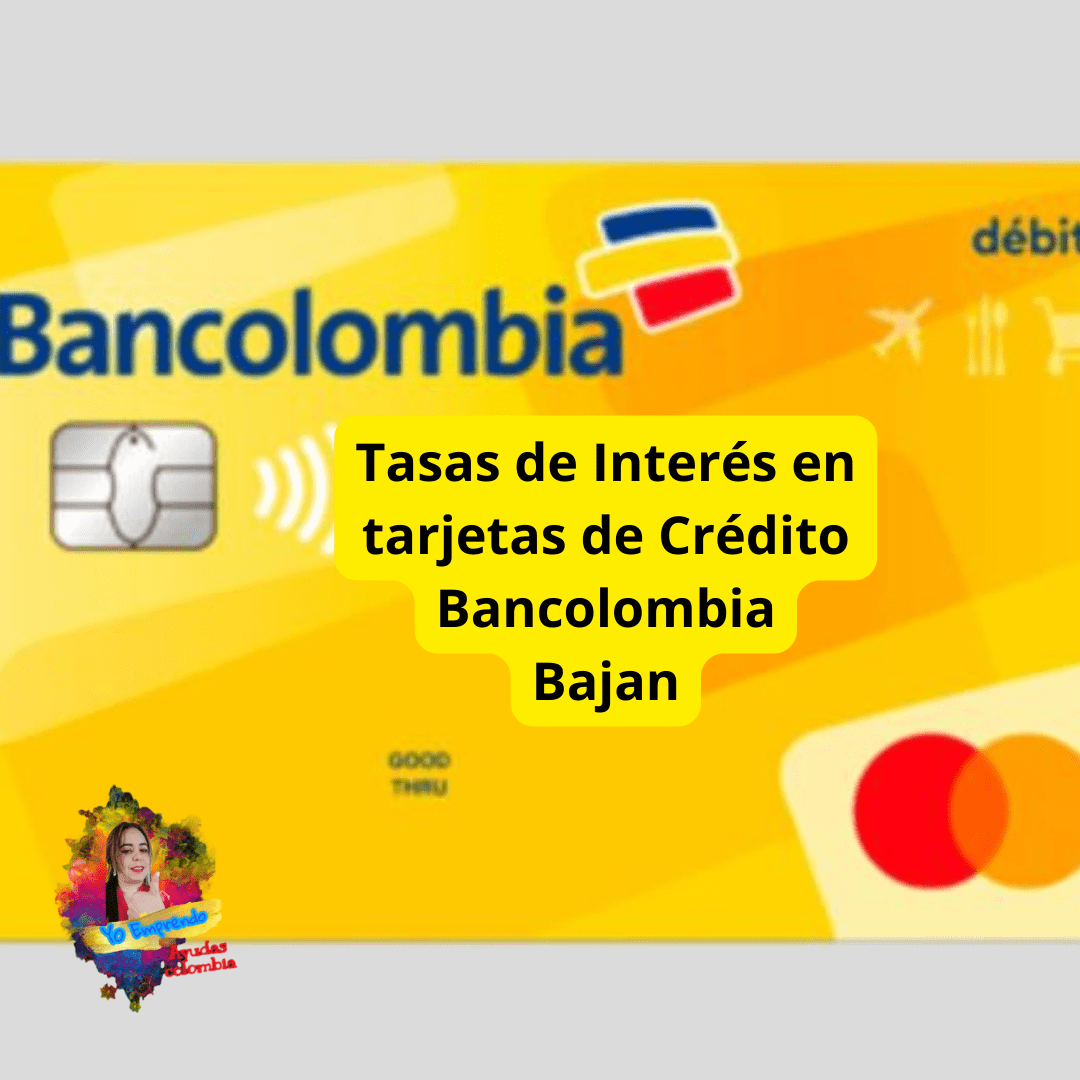 Bancolombia rebajó las tasas de interés de las tarjetas de crédito a cerca de un 50%.