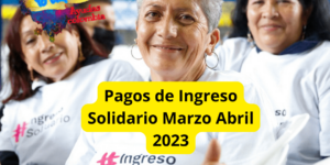 Pagos Ingreso Solidario 2023 Si hay