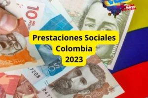 Prestaciones Sociales en Colombia 2023