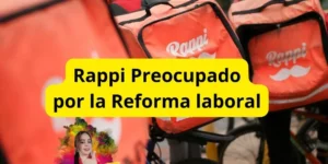 Posición de Rappi sobre la nueva reforma laboral