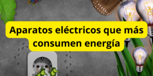 Aparatos eléctricos que más consumen energía