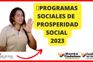 Programas Sociales Actuales de Prosperidad social 2023