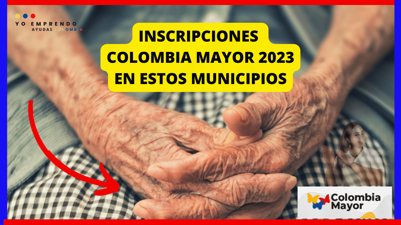 En este momento estás viendo Inscripciones Colombia Mayor julio 2023
