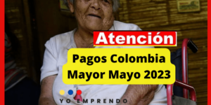 Pagos Colombia Mayor Mayo Ciclo 4 2023