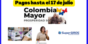 Pagos Colombia Mayor hasta el 17 de julio 2023