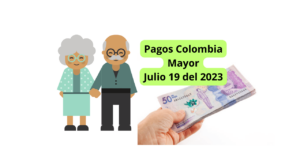 Pagos Colombia Mayor Ciclo 6 desde $130.000 julio 2023