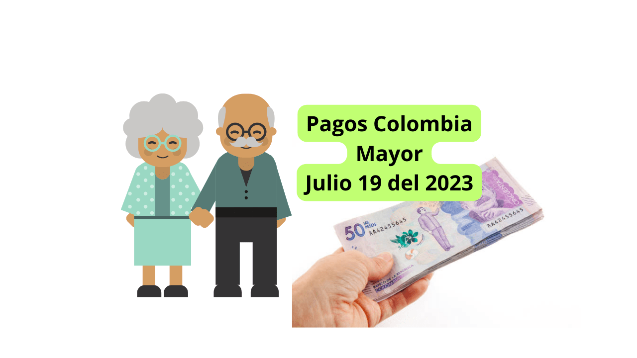 pagos colombia mayor julio y agosto 2023