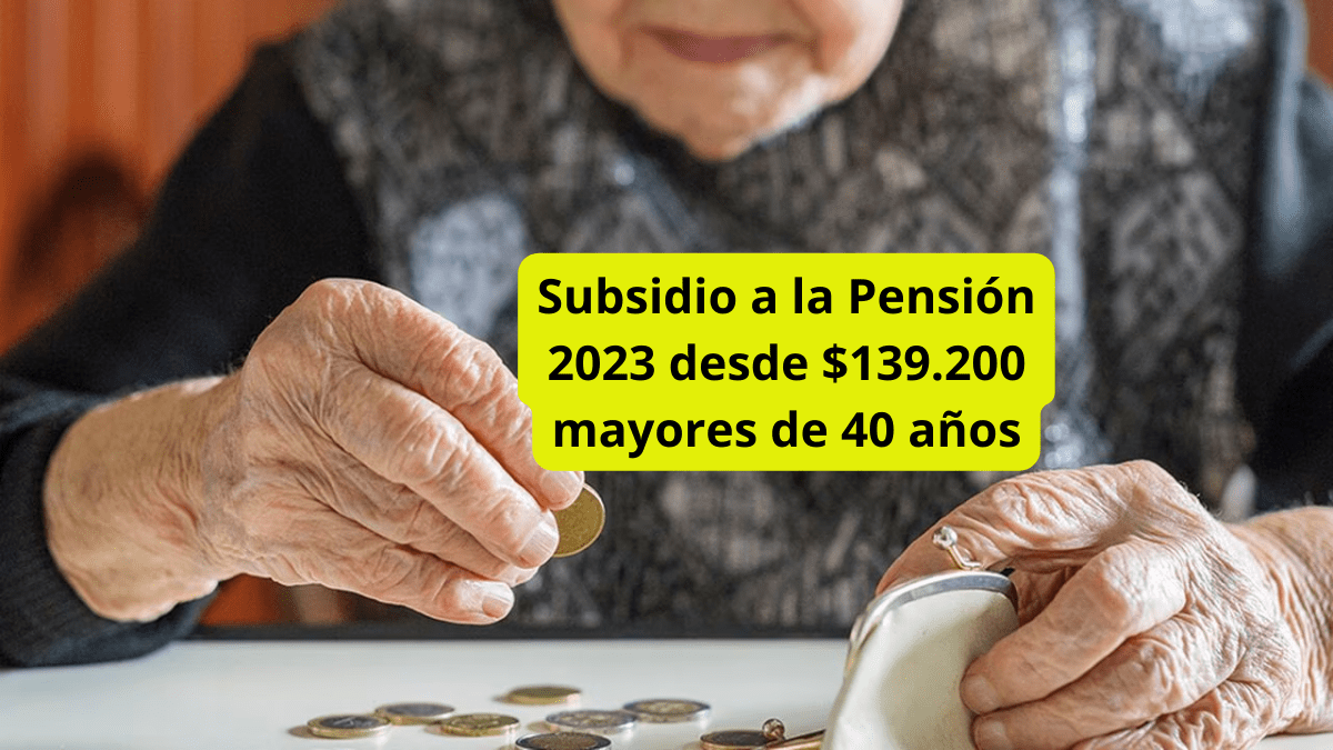 subsidio a la pension mayores de 40 años