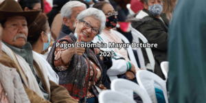 ¡Exclusivo! Fechas Confirmadas de Pago para Colombia Mayor en Octubre 2023