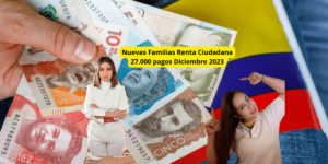 Nuevas Familias en Renta Ciudadana les Pagarán en Diciembre 2023