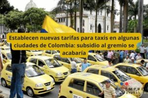 Establecen nuevas tarifas para taxis en algunas ciudades de Colombia: subsidio al gremio se acabaría