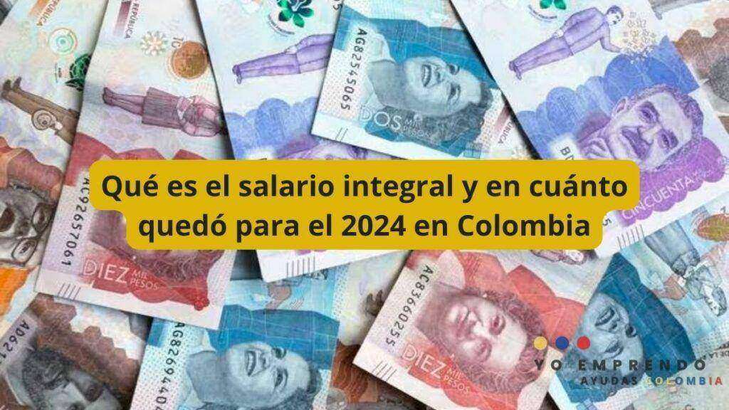 Qué es el salario integral y en cuánto quedó para el 2024 en Colombia