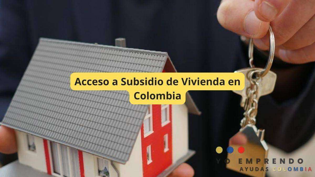 Acceso a Subsidio de Vivienda en Colombia