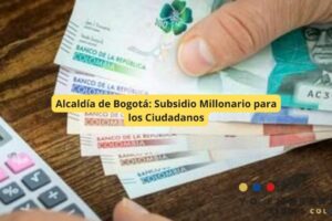 Alcaldía de Bogotá: Subsidio Millonario para los Ciudadanos