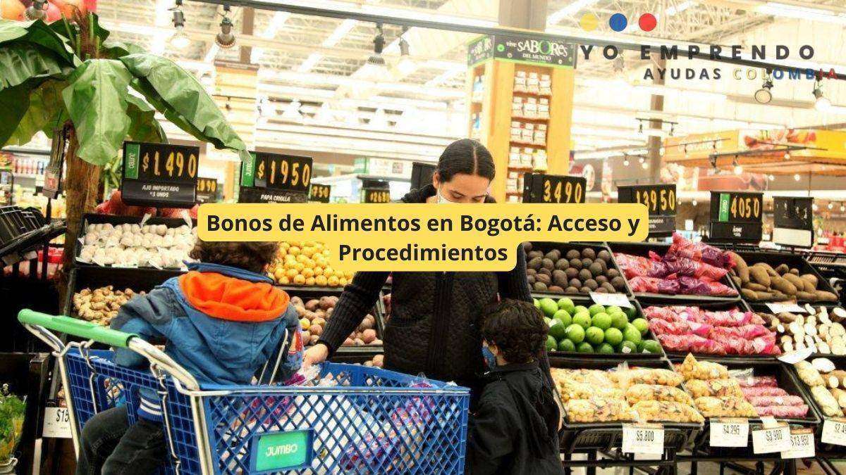 En este momento estás viendo Bonos de Alimentos en Bogotá: Acceso y Procedimientos