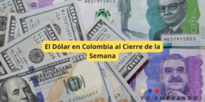 El Dólar en Colombia al Cierre de la Semana
