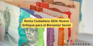 Renta Ciudadana 2024: Nuevo Enfoque para el Bienestar Social
