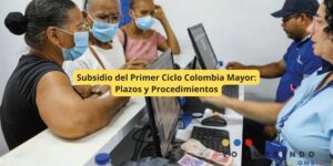 Subsidio del Primer Ciclo Colombia Mayor: Plazos y Procedimientos