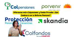 Diferencias entre Colpensiones y Fondos Privados: ¿Qué Cambiará con la Reforma Pensional?