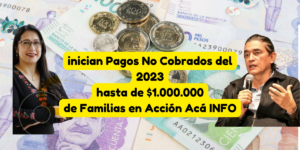 Comienzan Pagos Pendientes Familias en Acción hasta de $1.000.000 Ver Cronograma 2024