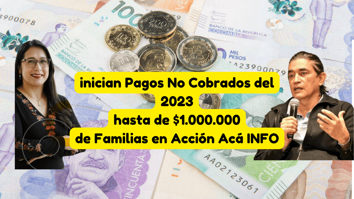 Comienzan Pagos Pendientes Familias en Acción hasta de $1.000.000 Ver Cronograma 2024