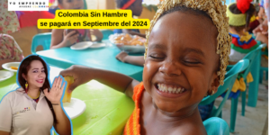 Anuncio Importante: No Habrá Pago Colombia Sin Hambre este mes Será Hasta Septiembre 2024