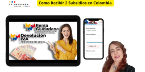 Conozca los Principales Requisitos para Recibir dos Subsidios en Colombia 2024