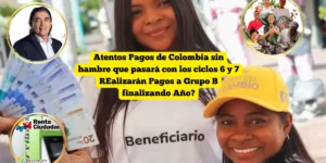 ¿Cuándo inicia el pago de Renta Ciudadana? Pagos de Colombia sin hambre que pasará con los ciclos 6 y 7👇