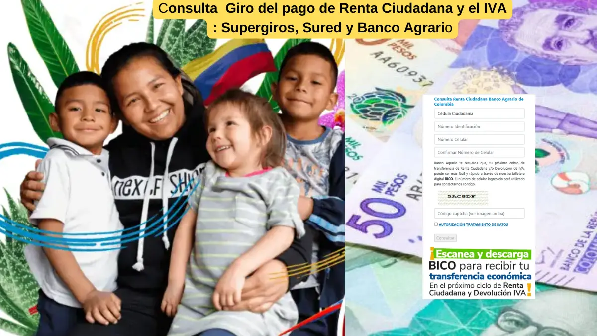 En este momento estás viendo Consulta Giro del pago de Renta Ciudadana y el IVA: Supergiros, Sured y Banco Agrario