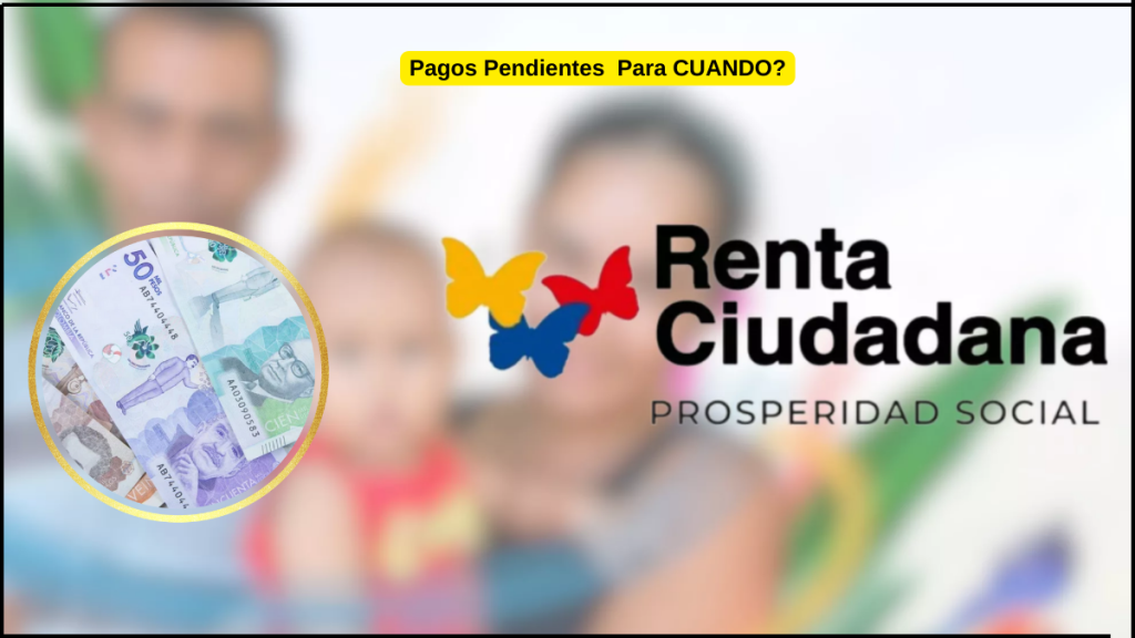 Pagos Pendientes Renta Ciudadana Para Cuando este 2025