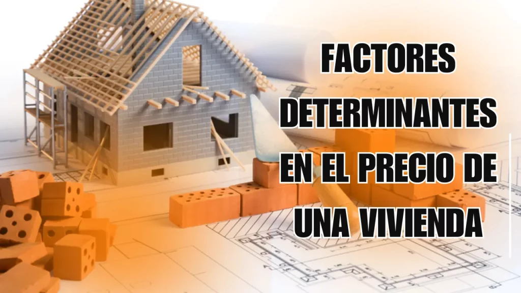 Factores Determinantes en el Precio de una Vivienda