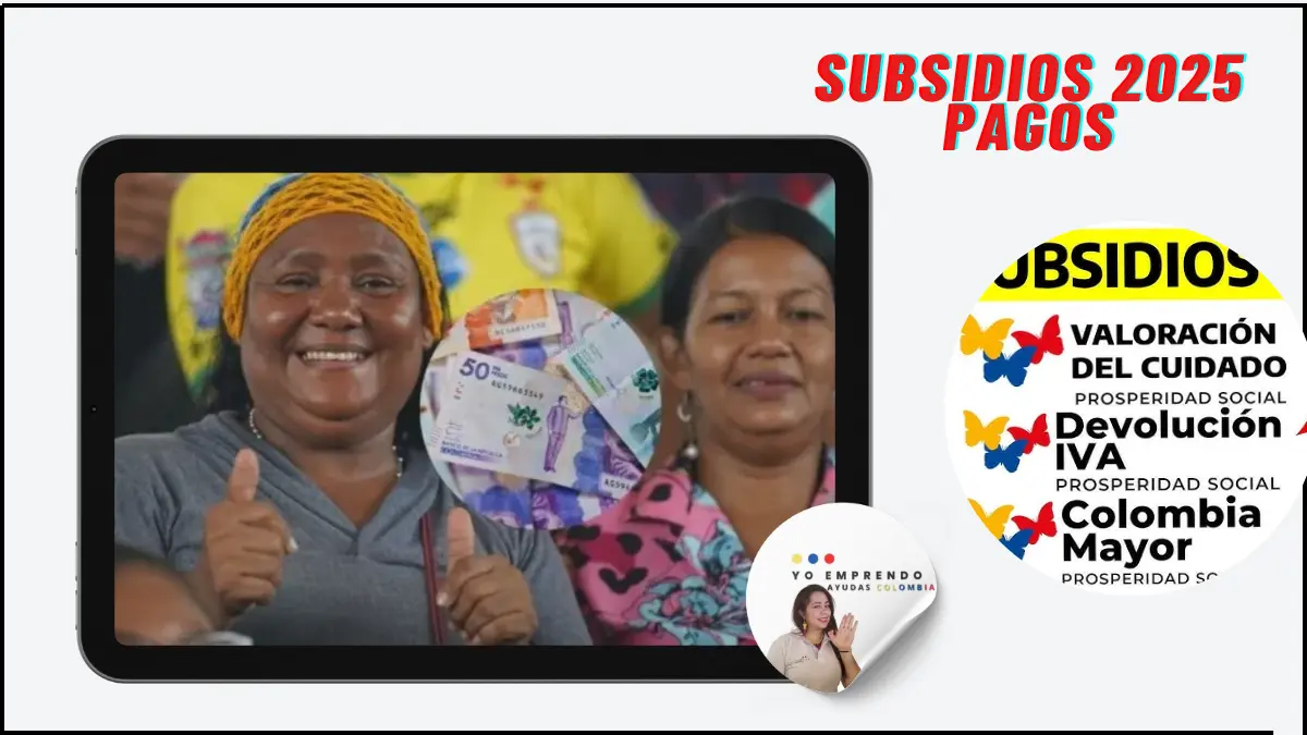 📰 ¡Atención! Esta semana inician nuevos pagos de subsidios en Colombia junio 2025
